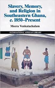 Slavery, Memory and Religion in Southeastern Ghana, c. 1850–Present